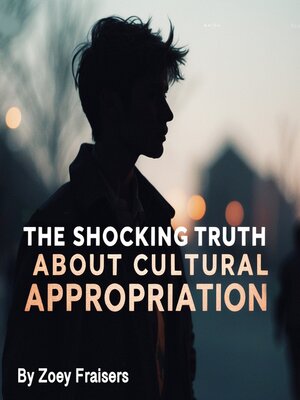 cover image of The Shocking Truth about Cultural Appropriation